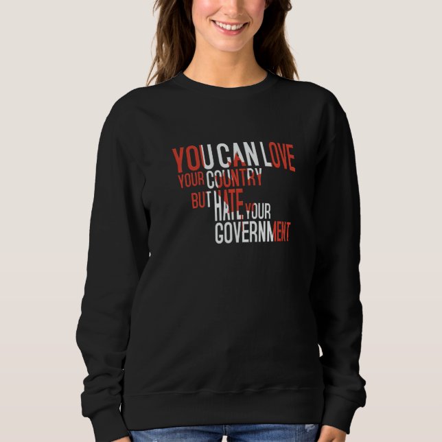 Sweatshirt You Can Love Your Country But Hate Your Government (Devant)