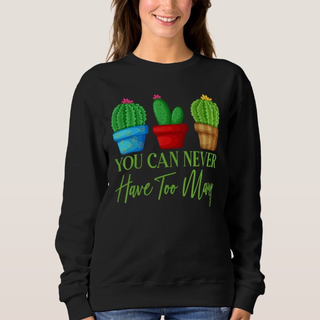 Sweatshirt You Can Never Have Too Many Plants Garden Gardenin (Devant)