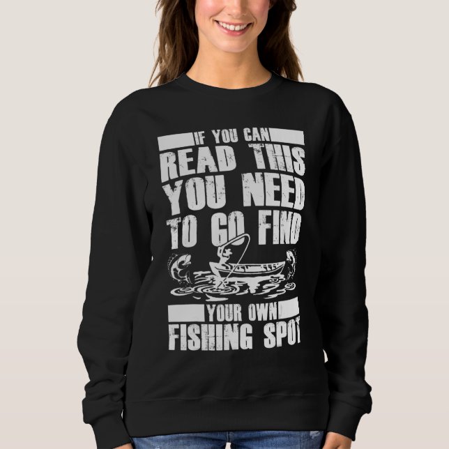 Sweatshirt You Can Read This Find Your Own Fishing Spot (Devant)