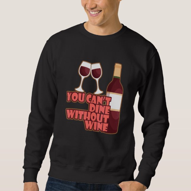 Sweatshirt You Can´t Dine Without Wine I   Wine Alcohol White (Devant)