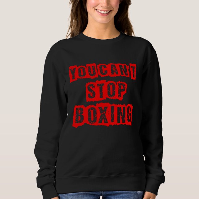 Sweatshirt You Can`t Stop Boxing (Devant)