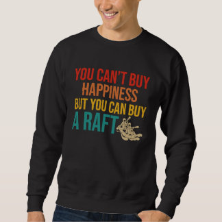 Sweatshirt You can't buy happiness but you can buy a raft Raf