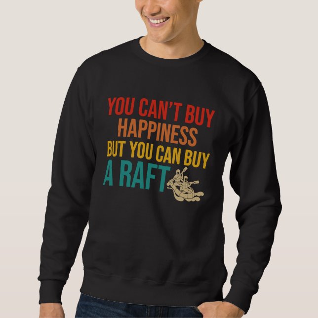 Sweatshirt You can't buy happiness but you can buy a raft Raf (Devant)