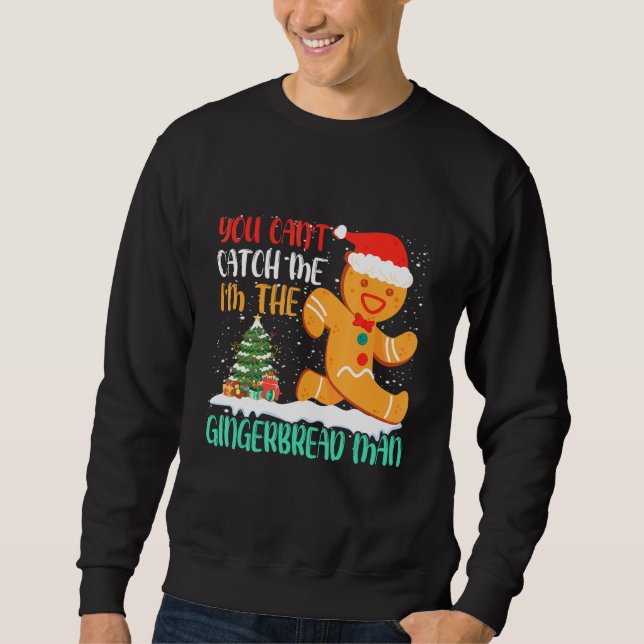 Sweatshirt You Can't Catch Me I'm The Gingerbread Man Xmas Pa (Devant)