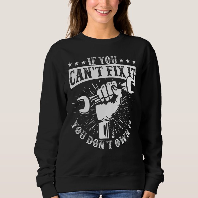 Sweatshirt You Can't Fix It You Don't Own I Self Repair Fixit (Devant)