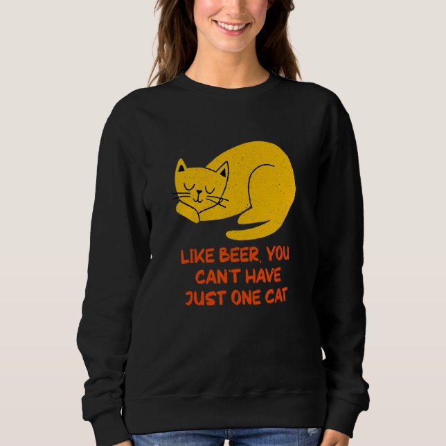 Sweatshirt You Can't Have One Cat Sayings Cat Mom Quotes Cat  (Devant)