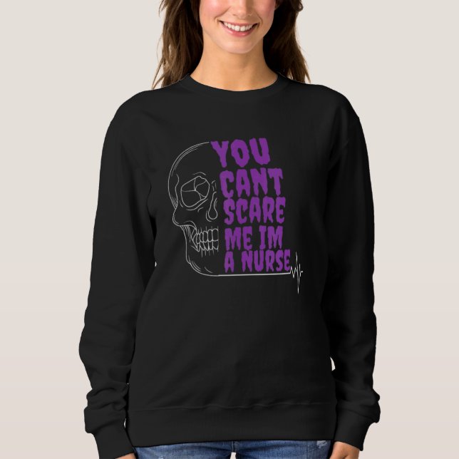 Sweatshirt You Cant Scare Me Im a Nurse Halloween RN  skull (Devant)
