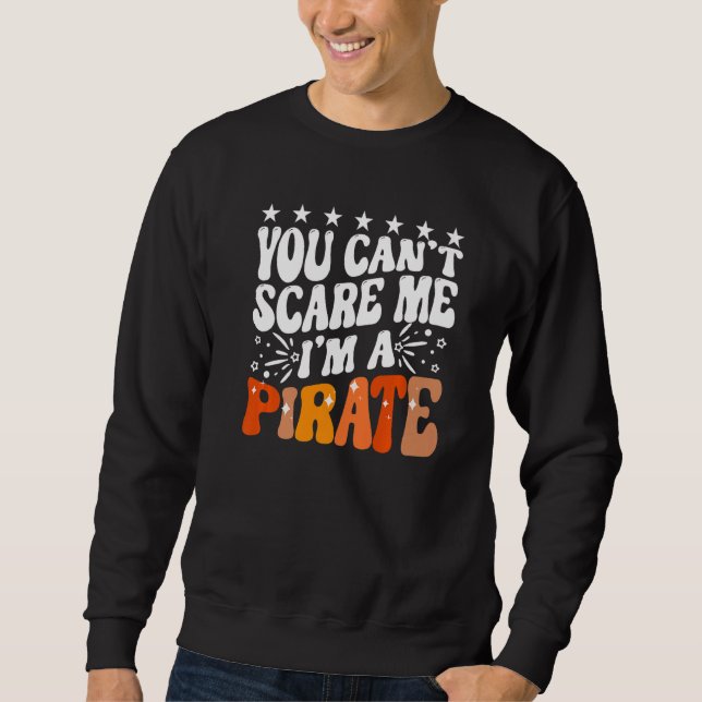 Sweatshirt You Can't Scare Me I'm A Pirate Captain Party Seaf (Devant)