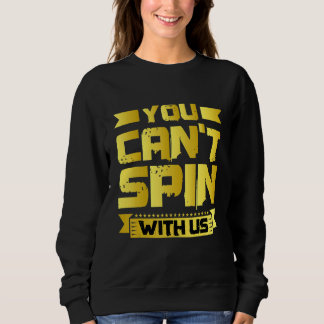 Sweatshirt You Can't Spin With Us  