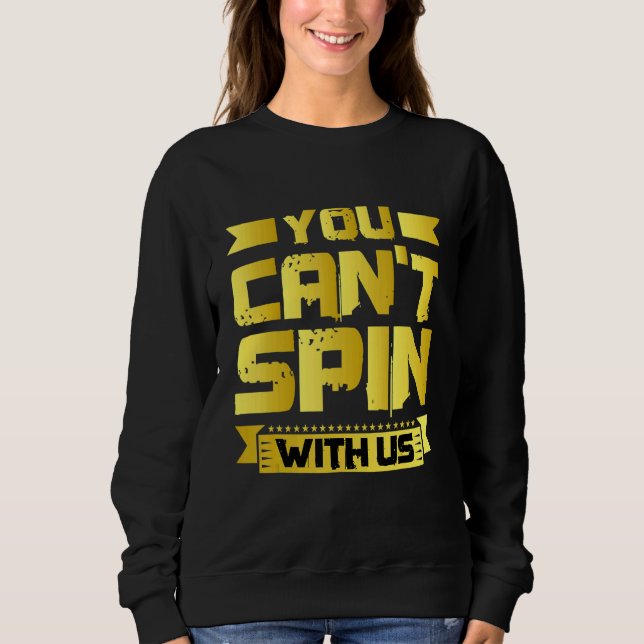 Sweatshirt You Can't Spin With Us   (Devant)