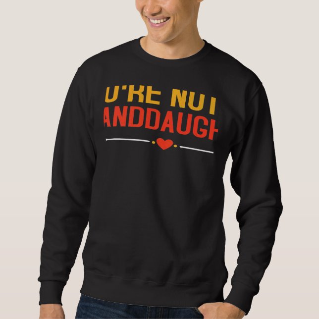 Sweatshirt You Can't Tell Me You're Not My Granddaughter Love (Devant)