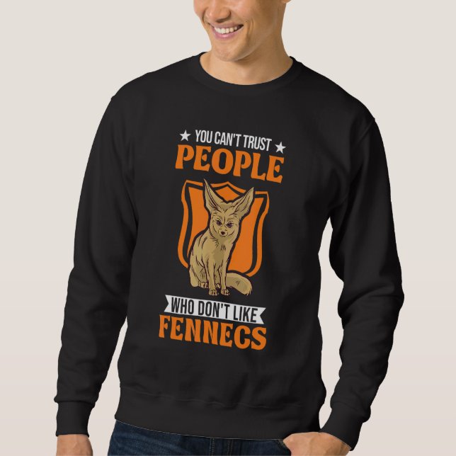 Sweatshirt You Can't Trust People Who Don't Like Fennecs (Devant)