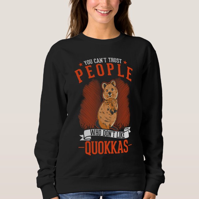 Sweatshirt You Can't Trust People Who Don't Like Quokkas (Devant)