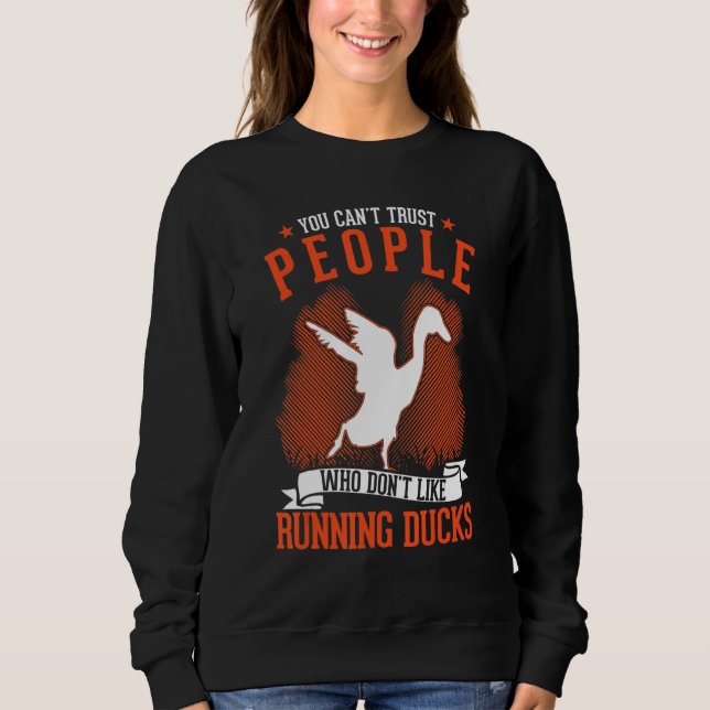 Sweatshirt You Can't Trust People Who Don't Like Running Duck (Devant)