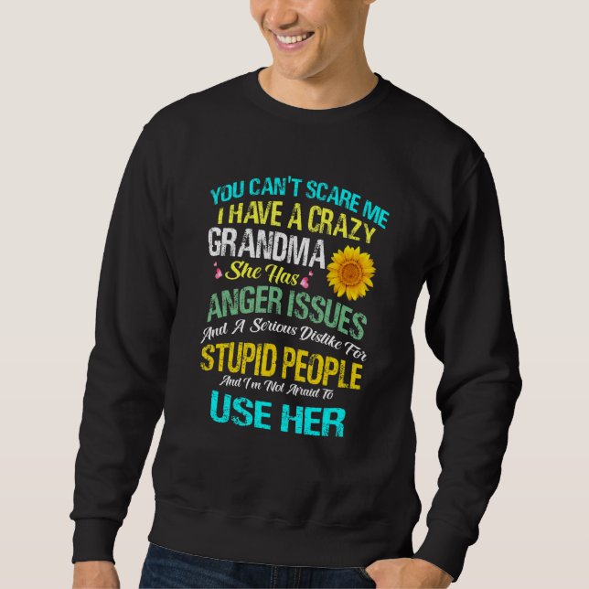 Sweatshirt You Canu2019t Scare Me I Have A Crazy Grandma (Devant)