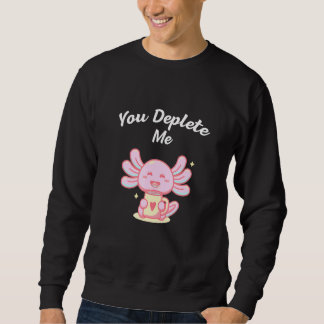 Sweatshirt You Deplete Me Introvert Friends Antisocial Buddy 