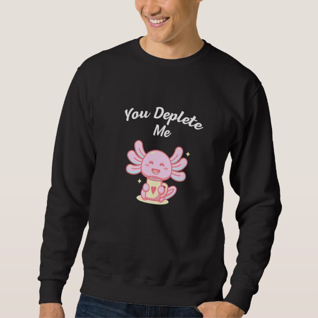 Sweatshirt You Deplete Me Introvert Friends Antisocial Buddy  (Devant)