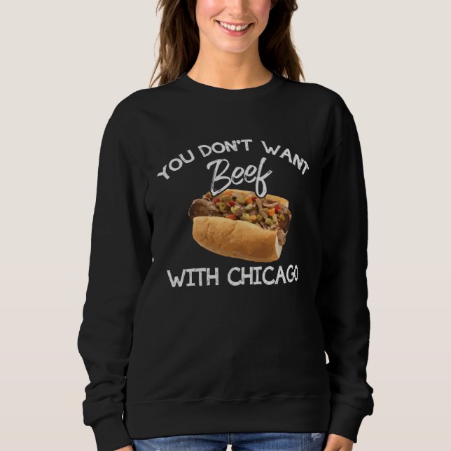 Sweatshirt You Don t Want Beef With Chicago  Italian Food Pri (Devant)