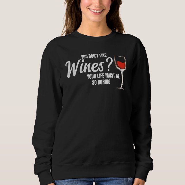 Sweatshirt you don't like wines wine wine drinking (Devant)