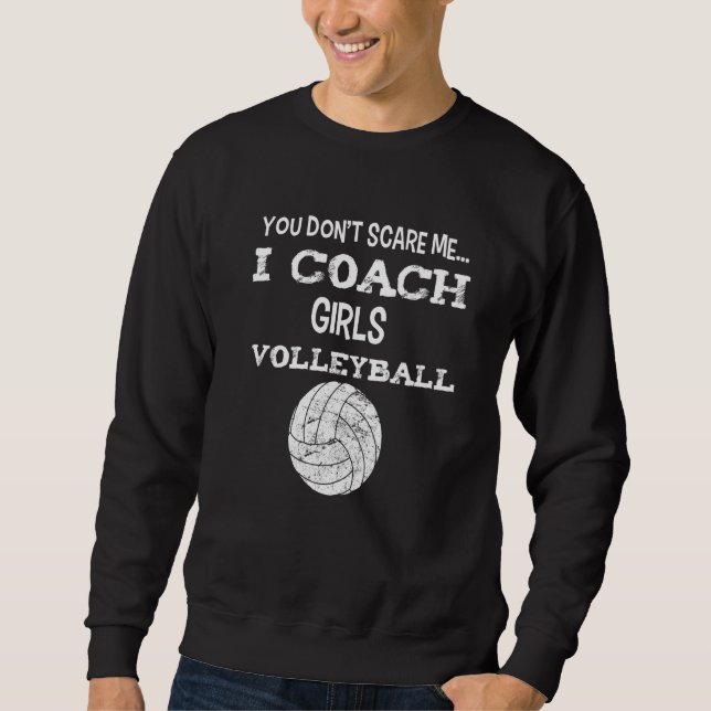 Sweatshirt You don't scare me - I coach girls volleyball - Vo (Devant)