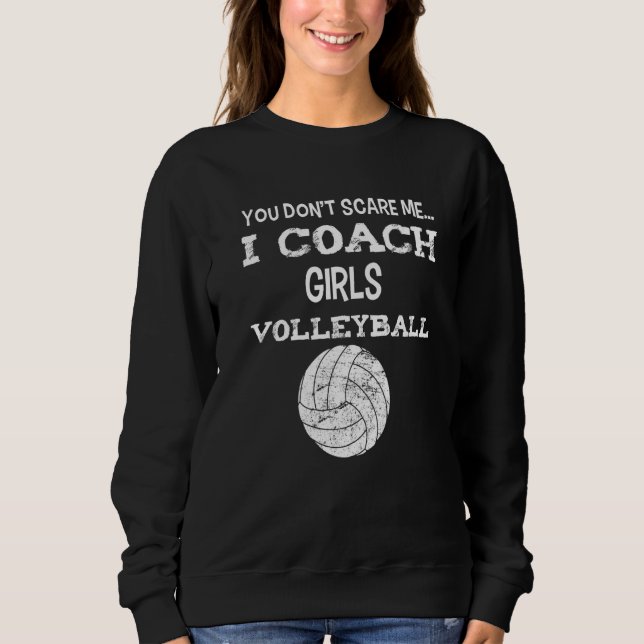 Sweatshirt You don't scare me - I coach girls volleyball - Vo (Devant)