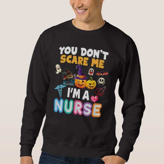 Sweatshirt You Don't Scare Me I'm A Nurse Halloween Can't Tea (Devant)