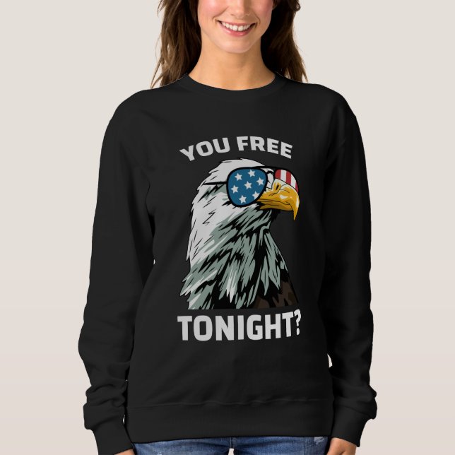 Sweatshirt You Free Tonight Eagle Men Women USA Flag 4th of J (Devant)