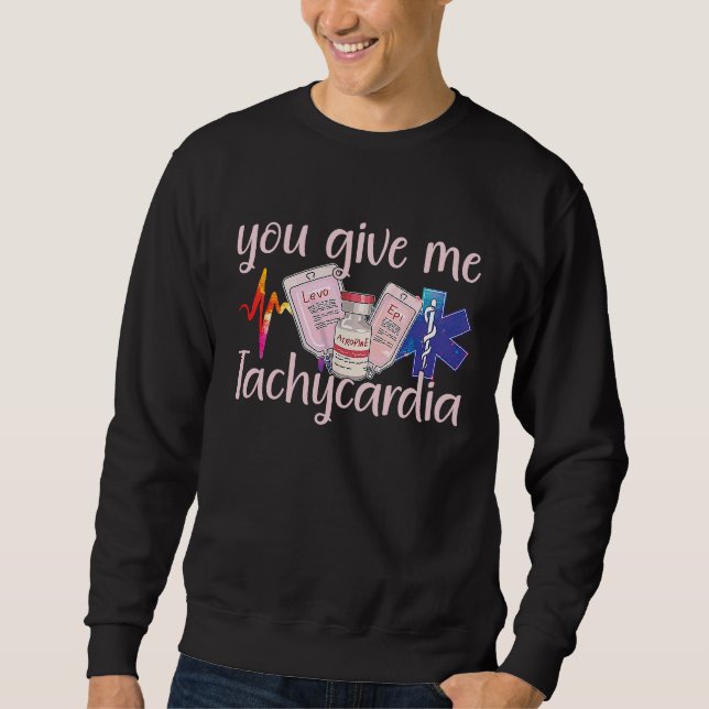Sweatshirt You Give Me Tachycardia apparel Nurse Valentineu20 (Devant)