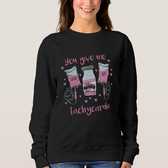 Sweatshirt You Give Me Tachycardia ICU Nurse Pink Valentines  (Devant)