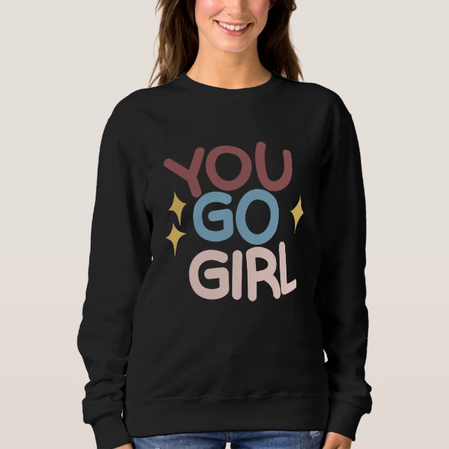 Sweatshirt You go Girl (Devant)