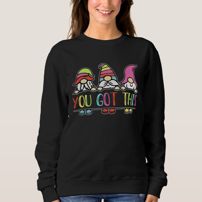 Sweatshirt You Got This  Gnomes Teacher Student Testing Day 2 (Devant)