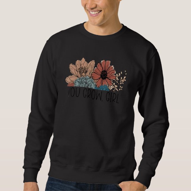 Sweatshirt You Grow Girl  Botanist Gardening Flower (Devant)