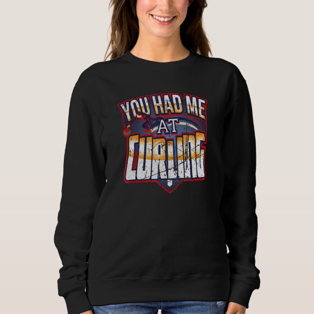 Sweatshirt You Had Me At Curling Winter Sports Skip Bonspiel  (Devant)