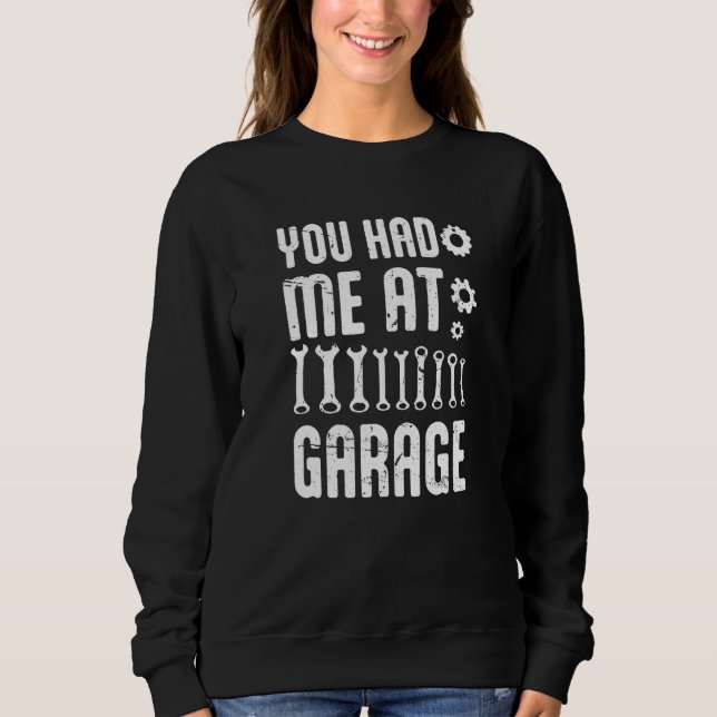 Sweatshirt You Had Me At Garage Auto Car Mechanic Motorcycle  (Devant)