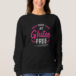 Sweatshirt You Had Me At Gluten Free Celiac Disease Gluten Fr