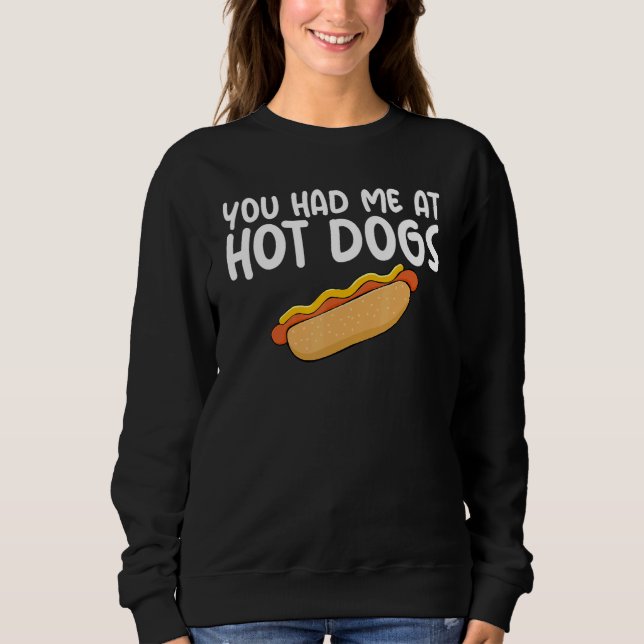 Sweatshirt You Had Me At Hot Dogs Themed Quoted Unisex Appare (Devant)