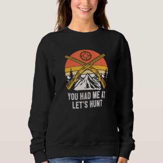 Sweatshirt You Had Me at Lets Hunt Hunting Couples Hunter