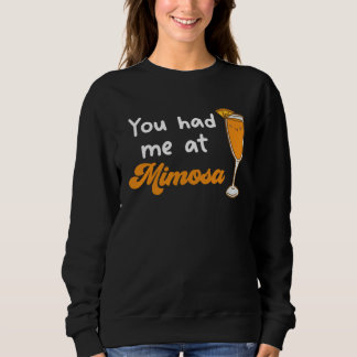 Sweatshirt You Had Me At Mimosa Cocktail Drinks Champagne Dri