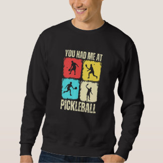 Sweatshirt You Had Me At Pickleball Retro Pickleball Sport Pr