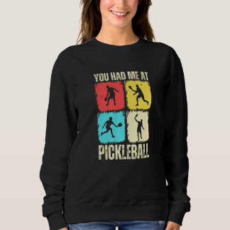 Sweatshirt You Had Me At Pickleball Retro Pickleball Sport Pr