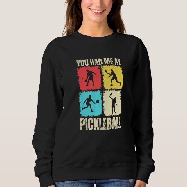 Sweatshirt You Had Me At Pickleball Retro Pickleball Sport Pr (Devant)