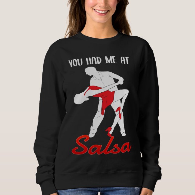 Sweatshirt You Had Me At Salsa Dancing Dancer (Devant)