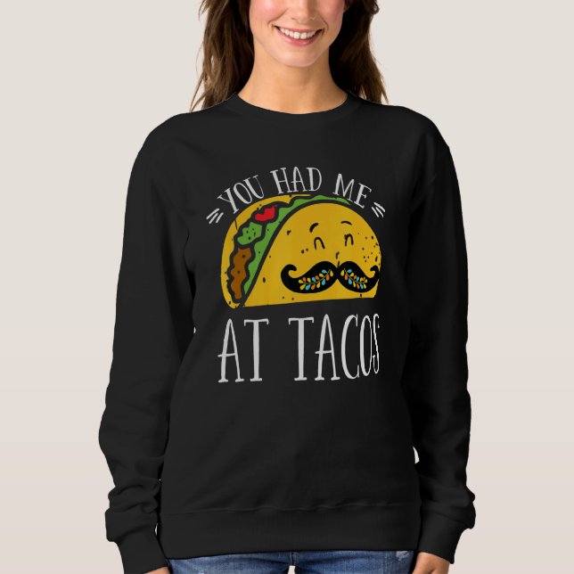 Sweatshirt You Had Me At Tacos Cute Taco Cinco De Mayo Mexica (Devant)
