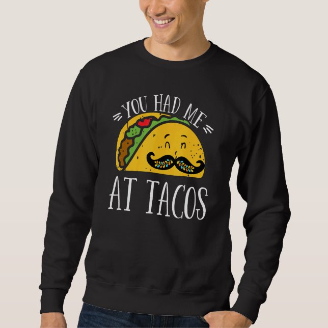 Sweatshirt You Had Me At Tacos Cute Taco Cinco De Mayo Mexica (Devant)