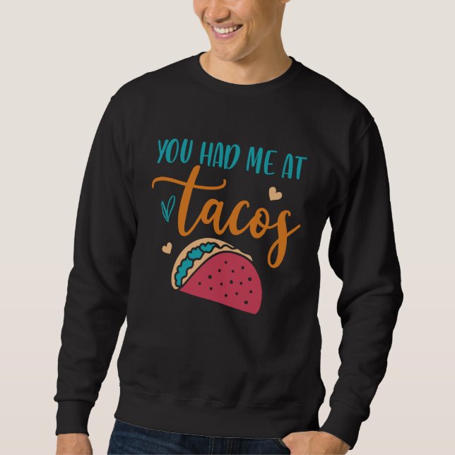 Sweatshirt You Had Me At Tacos Taco Mexican Siesta Fiesta (Devant)