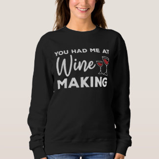 Sweatshirt You Had Me At Wine Making Winemaker