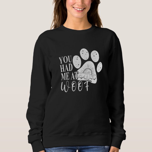 Sweatshirt You had me at Woof  Dog Paw Mom (Devant)