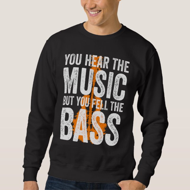 Sweatshirt You Hear The Music But You Feel The Bass Guitar (Devant)