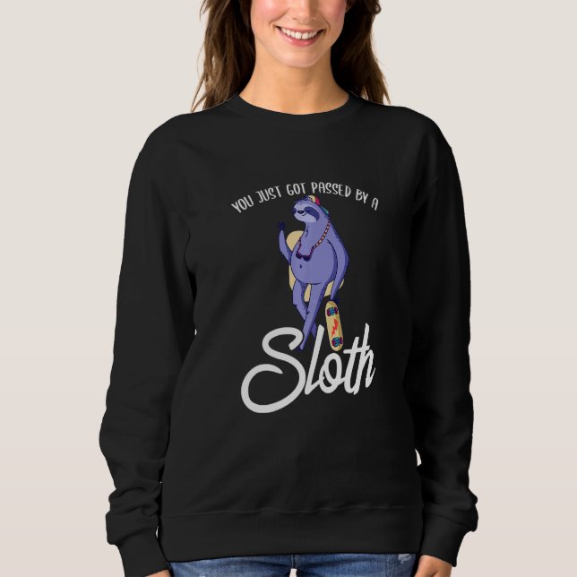 Sweatshirt You Just Got Passed By A Sloth Skateboard Skater S (Devant)