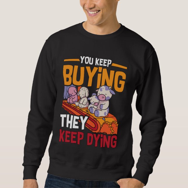 Sweatshirt You Keep Buying Animal Rights Loves Vegan Lifestyl (Devant)